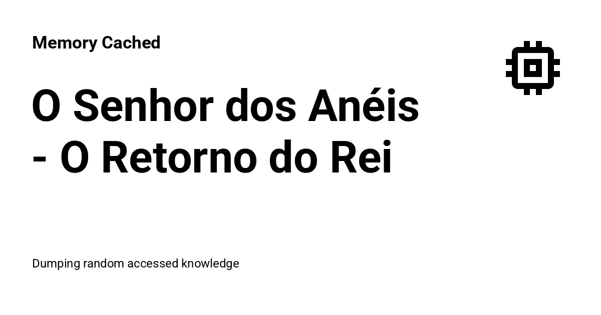 O Senhor dos Anéis - O Retorno do Rei - Memory Cached